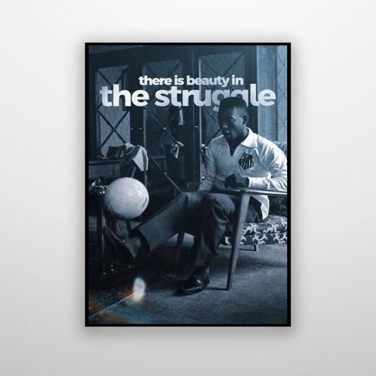 Pelé - There Is Beauty In The Struggle