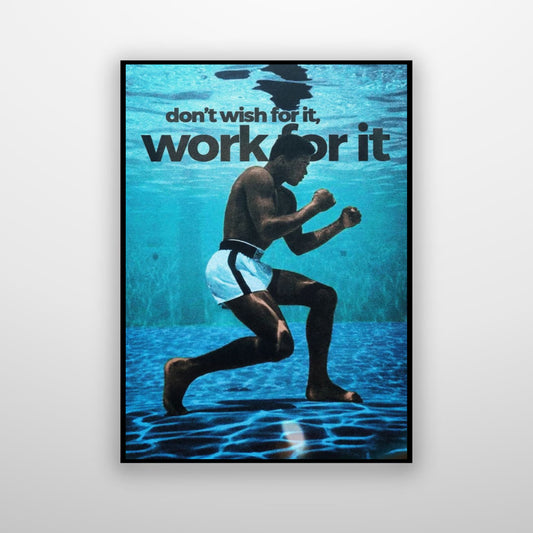 Muhammad Ali - Don't Wish For It Work For It