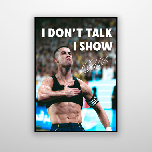 Cristiano Ronaldo - I Dont Talk I Show