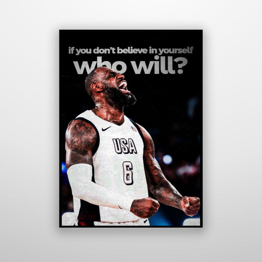 Lebron James - If You Don't Believe In Yourself Who Will
